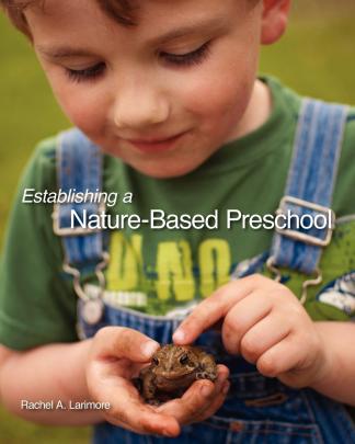 Larimore is the author of Establishing a Nature-Based Preschool.